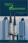 Islam and Mammon: The Economic Predicaments of Islamism - Timur Kuran