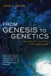 From Genesis to Genetics: The Case of Evolution and Creationism - John Alexander Moore