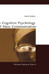 A Cognitive Psychology of Mass Communication - Richard Jackson Harris