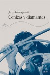 Cenizas y diamantes - Jerzy Andrzejewski