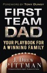 First Team Dad: Your Playbook for a Winning Family - J. Drew Pittman, Tony Dungy