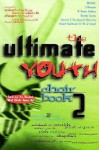 The Ultimate Youth Choir Book Volume 2: 2 Part Arrangements for Youth Choir-Easy to Moderate Difficulty - Robert Sterling