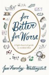 For Better for Worse: A Light-Hearted Guide to Wedded Bliss - Jane Fearnley-Whittingstall