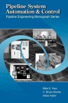 Pipeline System Automation and Control - Mike S. Yoon, Bruce Warren