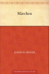 Märchen (German Edition) - Johann Meyer