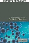 The Britannica Guide to Particle Physics - Erik Gregersen