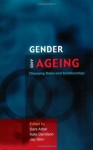 Gender and Ageing: Changing Roles and Relationships (Ageing & Later Life Series) - Sara Arber, Kate Davidson, Jay Ginn