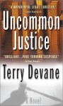 Uncommon Justice - Terry Devane