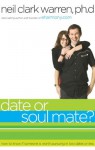 Date...or Soul Mate?: How to Know If Someone Is Worth Pursuing in Two Dates or Less - Neil Clark Warren