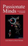 Passionate Minds: The Inner World of Scientists - Lewis Wolpert, Alison Richards