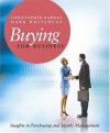 Buying for Business: Insights in Purchasing and Supply Management - Christopher Barrat, Mark Whitehead