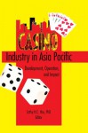 Casino Industry in Asia Pacific: Development, Operation, and Impact - Kaye Sung Chon, Cathy Hc Hsu