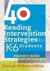 40 Reading Intervention Strategies for K-6 Students: Research-Based Support for RTI - Elaine K. McEwan-Adkins