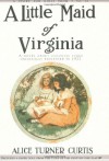 Little Maid of Virginia - Alice Curtis