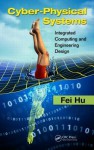 Cyber-Physical Systems: Integrated Computing and Engineering Design - Fei Hu