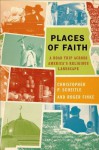 Places of Faith: A Road Trip Across America's Religious Landscape - Christopher P. Scheitle, Roger Finke