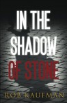 In the Shadow of Stone by Rob Kaufman (2005-06-22) - Rob Kaufman