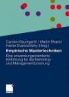 Empirische Mastertechniken: Eine Anwendungsorientierte Einfuhrung Fur Die Marketing- Und Managementforschung - Carsten Baumgarth, Martin Eisend, Heiner Evanschitzky