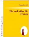 Für und wider die Frauen : Vierzehn Briefe (German Edition) - Fanny Lewald