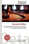 Wendell Willkie - Lambert M. Surhone, VDM Publishing, Susan F. Marseken