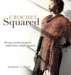 Crochet Squared: 30 Easy Crochet Projects Made from Simple Squares - Marsha Polk