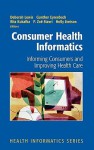 Consumer Health Informatics: Informing Consumers and Improving Health Care - Deborah Lewis