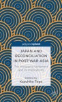 Japan and Reconciliation in Post-war Asia: The Murayama Statement and Its Implications - Kazuhiko Togo