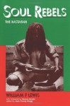 Soul Rebels: The Rastafari - William F. Lewis, Joan Young Gregg, Serena Nanda