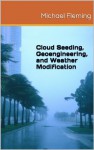 Toxic Skies: Cloud Seeding, Geoengineering, and Weather Modification - Michael Fleming