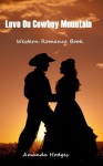 Love On Cowboy Mountain: Western Romance Book - Amanda Hodges