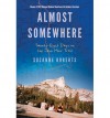 [ Almost Somewhere: Twenty-Eight Days on the John Muir Trail (Outdoor Lives (Paperback)) [ ALMOST SOMEWHERE: TWENTY-EIGHT DAYS ON THE JOHN MUIR TRAIL (OUTDOOR LIVES (PAPERBACK)) ] By Roberts, Suzanne ( Author )Sep-01-2012 Paperback - Suzanne Roberts