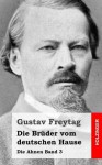 Die Bruder Vom Deutschen Hause: Die Ahnen Band 3 - Gustav Freytag