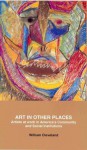 Art in Other Places: Artists at Work in America's Community and Social Institutions - William Cleveland