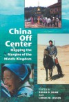 China Off Center: Mapping the Margins of the Middle Kingdom - Lionel M. Jensen