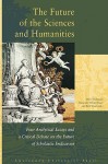 The Future of the Sciences and Humanities: Four Analytical Essays and a Critical Debate on the Future of Scholastic Endeavor - P.A.J. Tindemans, A.A. Verrijn-Stuart