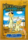 Wielka podróż Bolka i Lolka - Marta Berowska