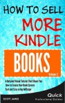 How To Sell More Kindle Books: A Detailed Visual Tutorial That Shows You How to Create your Book Ecovers Fast and Easy using InkScape (Designing High Selling Ecovers) - Scott James