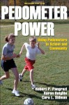 Pedometer Power: Using Pedometers in School and Community - Robert P. Pangrazi