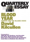 Quarterly Essay 58 Blood Year: Terror and the Islamic State - David Kilcullen