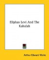 Eliphas Levi and the Kabalah - Arthur Edward Waite