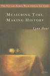 Measuring Time, Making History - Lynn Hunt