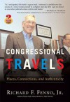 Congressional Travels: Places, Connections, and Authenticity (Great Questions in Politics Series) (Great Questions in Politics) - Richard F. Fenno