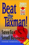 Beat the Taxman! Easy Ways to Save Tax in Your Small Business, 2001 Edition, Updated for the 2000 Tax Year - Stephen Thompson