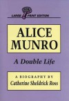 Alice Munro: A Double Life - Catherine Sheldrick Ross