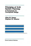 Principles of VLSI System Planning: A Framework for Conceptual Design - Allen M Dewey, Stephen W Director