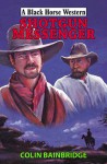 Shotgun Messenger - Colin Bainbridge