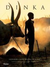 Dinka: The Great Cattle Herders of the African Sudan - Angela Fisher, Carol Beckwith, Francis Mading Deng