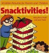 Snacktivities!: 50 Edible Activities for Parents and Young Children - MaryAnn F. Kohl, Jean Potter