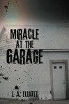 Miracle at the Garage - J.A. Elliott