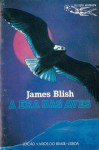 A Era das Aves - James Blish, António Porto